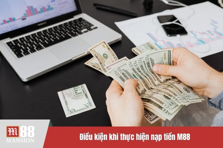 Điều kiện khi thực hiện nạp tiền M88