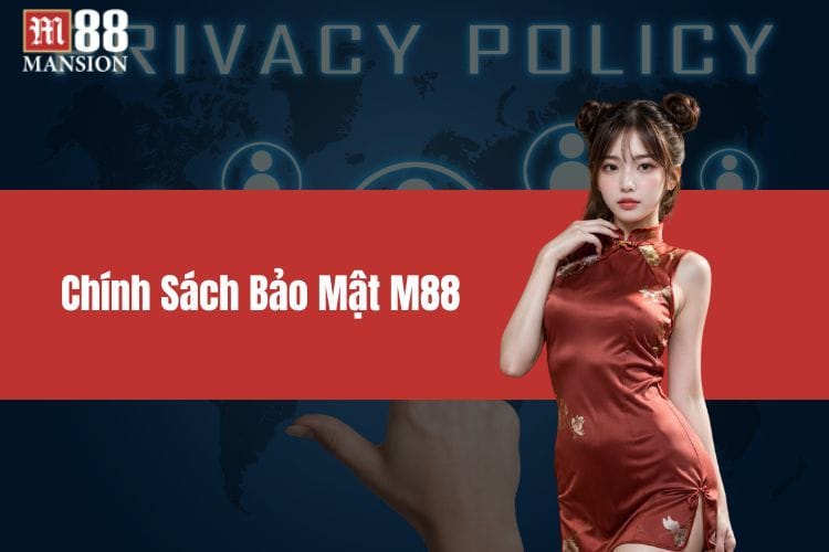 Chính Sách Bảo Mật M88 - Ngăn Chặn Gian Lận Chặt Chẽ