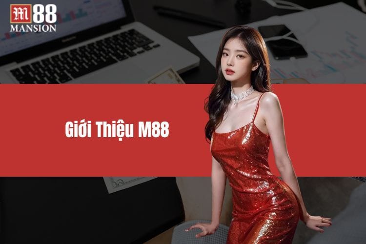 Giới Thiệu M88 - Sân Chơi Đẳng Cấp Cho Mọi Game Thủ