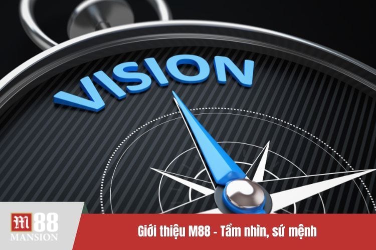 Giới thiệu M88 - Tầm nhìn, sứ mệnh