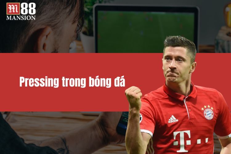 Pressing Trong Bóng Đá - Cách Vận Hành Của Những Ông Lớn